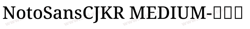 NotoSansCJKR MEDIUM字体转换